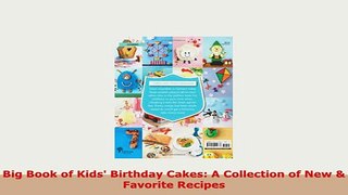 PDF  Big Book of Kids Birthday Cakes A Collection of New  Favorite Recipes Read Online