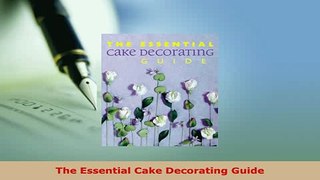 Download  The Essential Cake Decorating Guide PDF Book Free