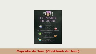 Download  Cupcake du Jour Cookbook du Jour Read Online