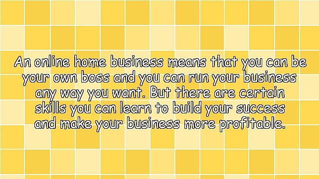 5 Skills You Need To Learn For Your Online Home Based Business
