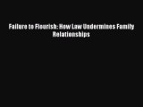 Read Failure to Flourish: How Law Undermines Family Relationships Ebook Free