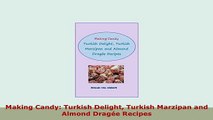 Download  Making Candy Turkish Delight Turkish Marzipan and Almond Dragée Recipes PDF Book Free