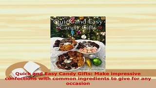 Download  Quick and Easy Candy Gifts Make impressive confections with common ingredients to give Free Books