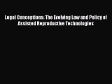 [Read book] Legal Conceptions: The Evolving Law and Policy of Assisted Reproductive Technologies