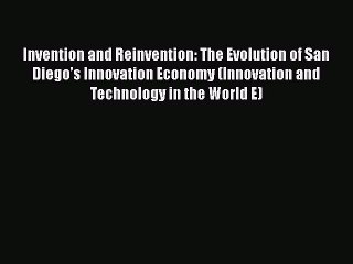 PDF Invention and Reinvention: The Evolution of San Diego’s Innovation Economy (Innovation