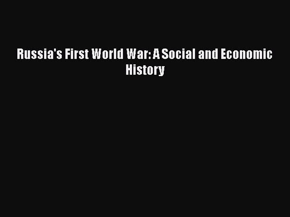 PDF Russia's First World War: A Social and Economic History Free Books