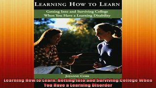 READ book  Learning How to Learn Getting Into and Surviving College When You Have a Learning Full EBook