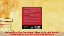 Download  Rebuilding the Foodshed How to Create Local Sustainable and Secure Food Systems PDF Book Free