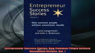 FREE PDF  Entrepreneur Success Stories How Common People Achieve Uncommon Results Vol 1  FREE BOOOK ONLINE