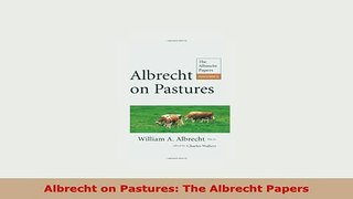 Download  Albrecht on Pastures The Albrecht Papers Read Full Ebook