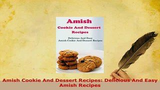 PDF  Amish Cookie And Dessert Recipes Delicious And Easy Amish Recipes Read Online
