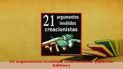 PDF  21 argumentos inválidos creacionistas Spanish Edition  Read Online
