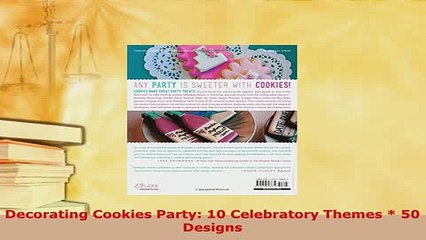 Download Video: PDF  Decorating Cookies Party 10 Celebratory Themes  50 Designs PDF Book Free