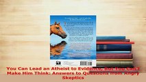 PDF  You Can Lead an Atheist to Evidence But You Cant Make Him Think Answers to Questions  EBook