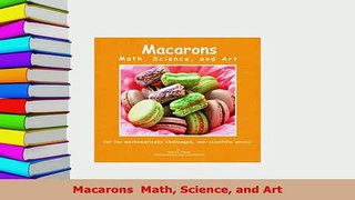 Download  Macarons  Math Science and Art PDF Book Free