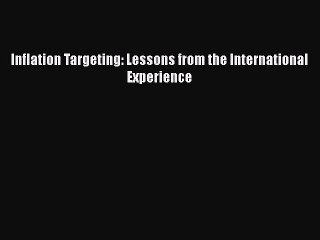 Download Video: PDF Inflation Targeting: Lessons from the International Experience Free Books