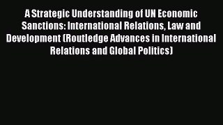 [Read book] A Strategic Understanding of UN Economic Sanctions: International Relations Law