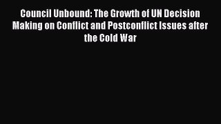 [Read book] Council Unbound: The Growth of UN Decision Making on Conflict and Postconflict