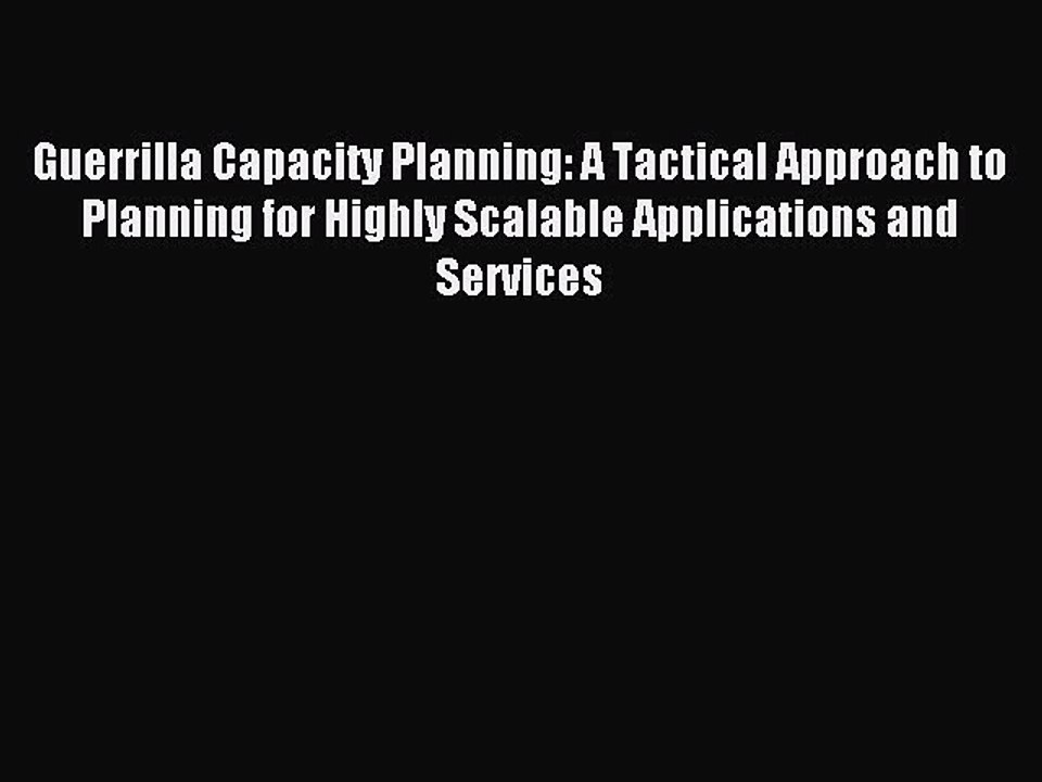 (PDF Download ) Guerrilla Capacity Planning: A Tactical Approach to Planning for Highly Scalable