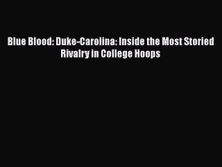 Download Video: PDF Blue Blood: Duke-Carolina: Inside the Most Storied Rivalry in College Hoops  EBook