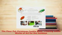 PDF  The Flour Pot Christmas Cookie Book Creating Edible Works of Art for the Holidays Free Books