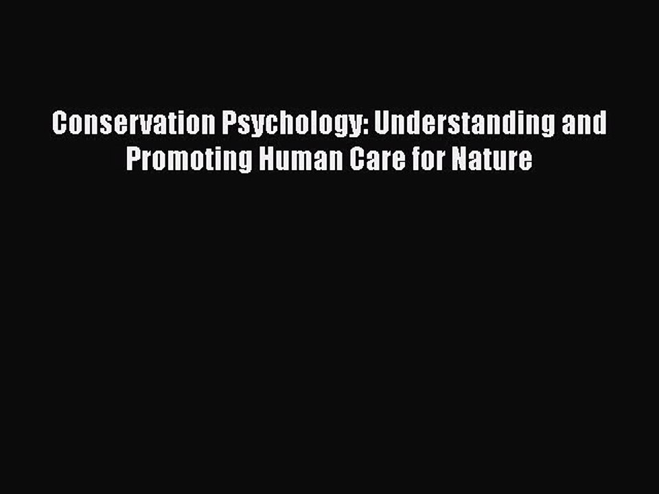 PDF Conservation Psychology: Understanding and Promoting Human Care for Nature  EBook