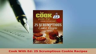 PDF  Cook With Ed 25 Scrumptious Cookie Recipes Ebook