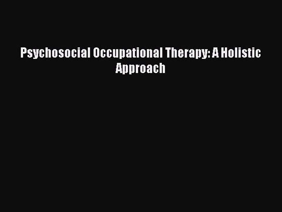 PDF Psychosocial Occupational Therapy: A Holistic Approach Free Books
