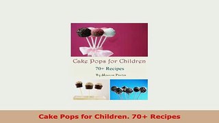 PDF  Cake Pops for Children 70 Recipes PDF Book Free