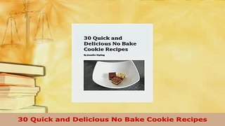 PDF  30 Quick and Delicious No Bake Cookie Recipes Read Online