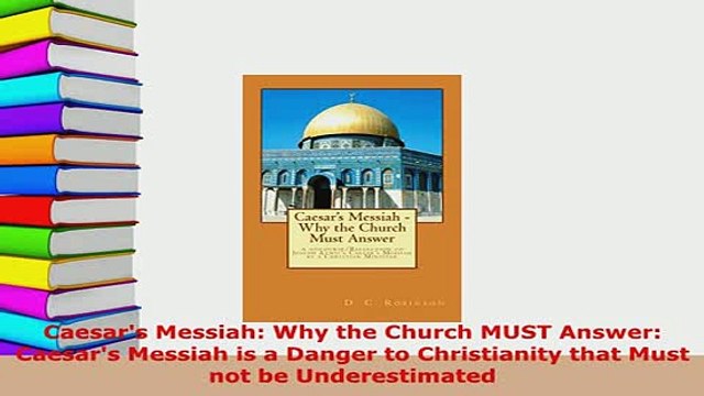 Download Caesars Messiah Why the Church MUST Answer Caesars Messiah is a Danger to Christianity Read Online
