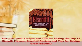 PDF  Biscotti Great Recipes and Tips for Baking the Top 12 Biscotti Flavors Biscotti Recipes Free Books