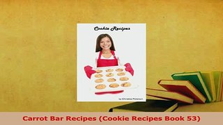 PDF  Carrot Bar Recipes Cookie Recipes Book 53 Free Books