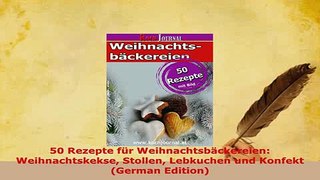 Download  50 Rezepte für Weihnachtsbäckereien Weihnachtskekse Stollen Lebkuchen und Konfekt German Free Books