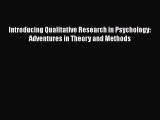 Download Introducing Qualitative Research in Psychology: Adventures in Theory and Methods Ebook