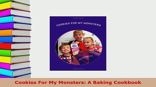 PDF  Cookies For My Monsters A Baking Cookbook Read Online