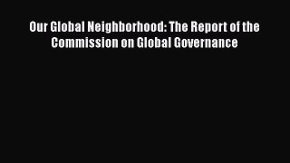 [Read book] Our Global Neighborhood: The Report of the Commission on Global Governance [Download]