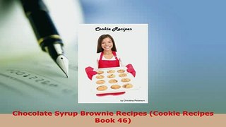 Download  Chocolate Syrup Brownie Recipes Cookie Recipes Book 46 Ebook