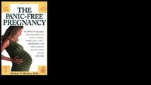 The Panic-Free Pregnancy: An OB-GYN Separates Fact from Fiction on Food, Exercise, Travel, Pets, Coffee, Medications, an