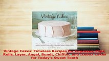 PDF  Vintage Cakes Timeless Recipes for Cupcakes Flips Rolls Layer Angel Bundt Chiffon and Read Online