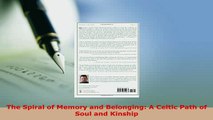 PDF  The Spiral of Memory and Belonging A Celtic Path of Soul and Kinship  Read Online