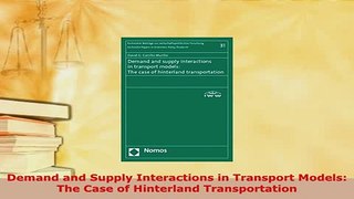 PDF  Demand and Supply Interactions in Transport Models The Case of Hinterland Transportation PDF Book Free