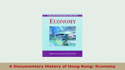 Download  A Documentary History of Hong Kong Economy Read Online