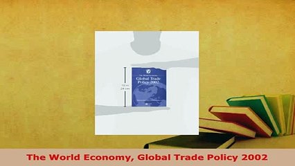 PDF  The World Economy Global Trade Policy 2002 Read Full Ebook