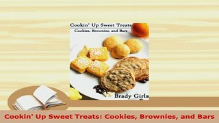 Download  Cookin Up Sweet Treats Cookies Brownies and Bars Read Online