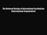[Read book] The Rational Design of International Institutions (International Organization)