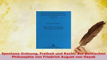 PDF  Spontane Ordnung Freiheit und Recht Zur politischen Philosophie von Friedrich August von PDF Book Free