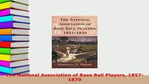 PDF  The National Association of Base Ball Players 18571870 Download Online