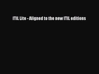 [Read PDF] ITIL Lite - Aligned to the new ITIL editions Ebook Free