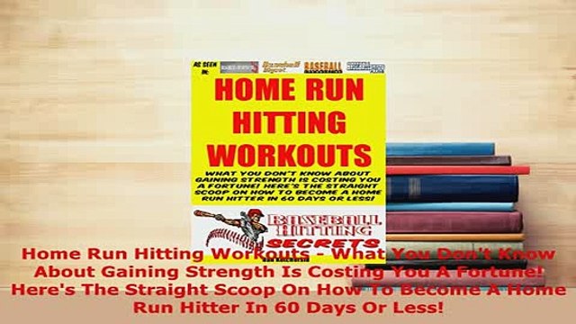 PDF Home Run Hitting Workouts What You Dont Know About Gaining Strength Is Costing You A Download Full Ebook